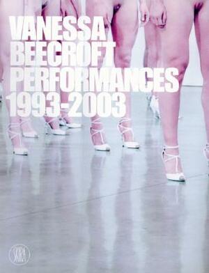 Vanessa Beecroft: Performances 1993-2003 by Marcella Beccaria