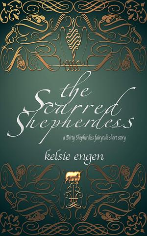 The Scarred Shepherdess by Kelsie Engen