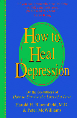 How to Heal Depression by Harold H. Bloomfield