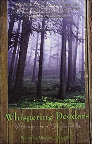 Whispering Deodars: Writings from Shimla Hills by Minakshi Chaudhry