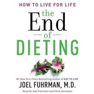 The End of Dieting: How to Live for Life by M. D.