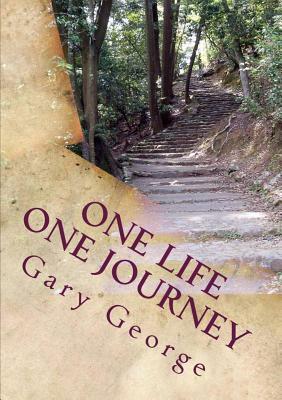 One Life One Journey by Gary George