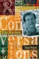 Ilan Stavans: Eight Conversations by Ilan Stavans, Neal Sokol