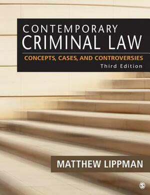 Contemporary Criminal Law: Concepts, Cases, and Controversies by Matthew R. Lippman