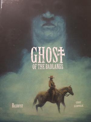 Ghost of the Badlands by Razor Fist