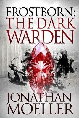 Frostborn: The Dark Warden by Jonathan Moeller