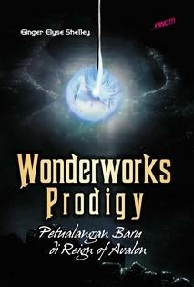 Wonderworks Prodigy, Petualangan Baru di Reign of Avalon by Ginger Elyse Shelley