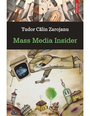 Mass media insider: roman by Tudor Călin Zarojanu