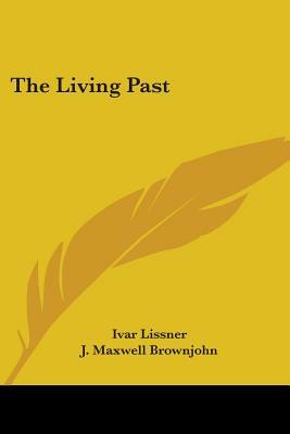 The Living Past by Ivar Lissner