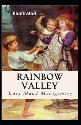 Rainbow Valley Illustrated by L.M. Montgomery