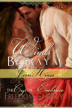 Winds of Betrayal 1 & 2; The Cry For Freedom and Embrace of Enemy by Jerri Hines
