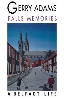 Falls Memories: A Belfast Life by Gerry Adams