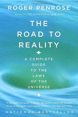 The Road to Reality: A Complete Guide to the Laws of the Universe by Roger Penrose