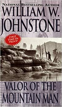 Valor of the Mountain Man by William W. Johnstone