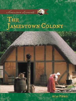 The Jamestown Colony by Alan Pierce