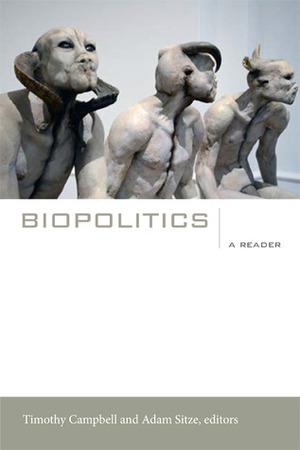 Biopolitics: A Reader by Adam Sitze, Timothy Campbell