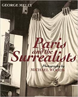 Paris And The Surrealists by George Melly