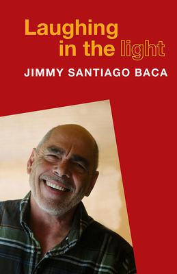 Laughing in the Light by Jimmy Santiago Baca