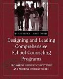 Designing and Leading Comprehensive School Counseling Programs: Promoting Student Competence and Meeting Student Needs by Jerry Trusty, Duane Brown