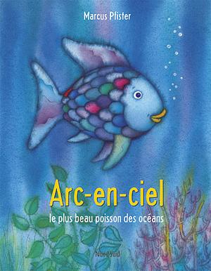 Arc-en-ciel: le plus beau poisson des océans by Marcus Pfister