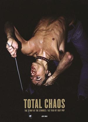 TOTAL CHAOS: The Story of the Stooges As Told by Iggy Pop by Johan Kugelburg, Iggy Pop, Jon Savage
