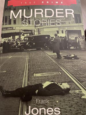 Murder stories  by Frank Jones
