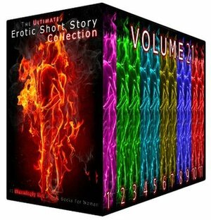 The Ultimate Erotic Short Story Collection 21 - 11 Steamingly Hot Erotica Books For Women by Monica Austin, Cynthia Conley, Inez Eaton, Victoria Lawson, Bonnie Robles, Evelyn Hunt, Nellie Cross, Pauline Orr, Emma Bishop, Sue Harrington