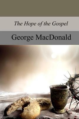 The Hope of the Gospel by George MacDonald