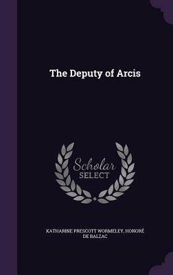 The Deputy of Arcis by Honoré de Balzac