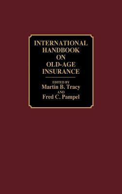 International Handbook on Old-Age Insurance by Fred C. Pampel, Martin B. Tracy