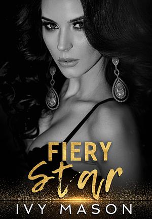 Fiery Star: a dark, billionaire romance by Ivy Mason, Ivy Mason