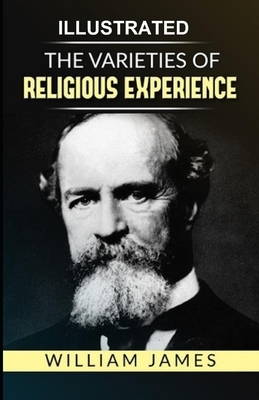 The Varieties of Religious Experience Illustrated by William James