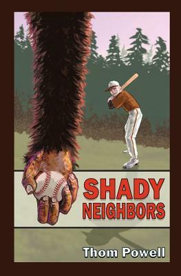 Shady Neighbors by Thom Powell