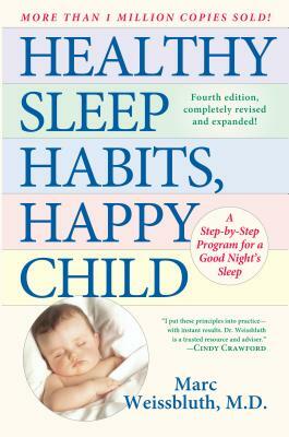 Healthy Sleep Habits, Happy Child: A Step-By-Step Program for a Good Night's Sleep, 3rd Edition by Marc Weissbluth