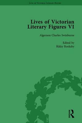 Lives of Victorian Literary Figures, Part VI, Volume 3: Lewis Carroll, Robert Louis Stevenson and Algernon Charles Swinburne by Their Contemporaries by Tom Hubbard, Ralph Pite, Rikky Rooksby