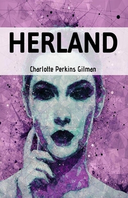 Herland Illustrated by Charlotte Perkins Gilman