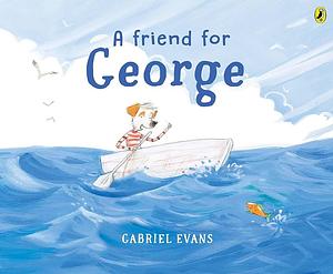A Friend For George by Gabriel Evans