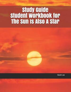 Study Guide Student Workbook for the Sun Is Also a Star by David Lee