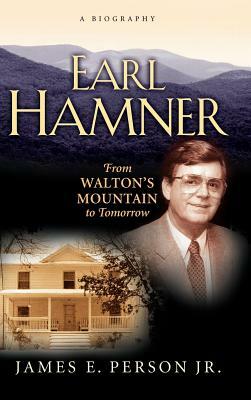 Earl Hamner: From Walton's Mountain to Tomorrow by James E. Person