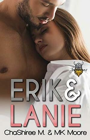 Erik & Lanie by M.K. Moore, ChaShiree M.