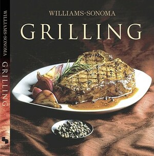 Williams-Sonoma Collection: Grilling by Denis Kelly