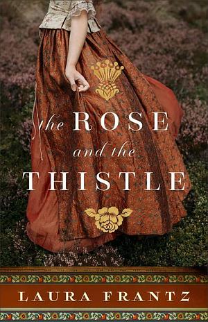 Rose and the Thistle by Laura Frantz, Laura Frantz