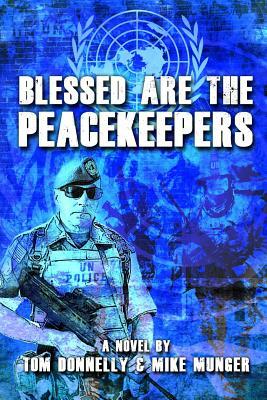 Blessed are the Peacekeepers by Mike Munger, Tom Donnelly
