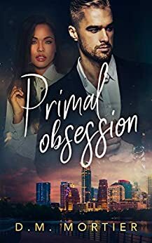 Primal Obsession by D.M. Mortier