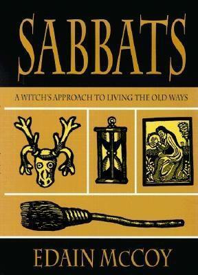 Sabbats: A Witch's Approach to Living the Old Ways by Edain McCoy