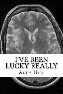 I've been lucky really by Andy Hill