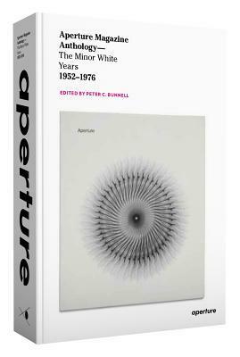 Aperture Magazine Anthology: The Minor White Years, 1952-1976 by Ansel Adams, Harry Callahan, Peter Bunnell