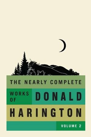 The Nearly Complete Works of Donald Harington, Volume 2 by Donald Harington