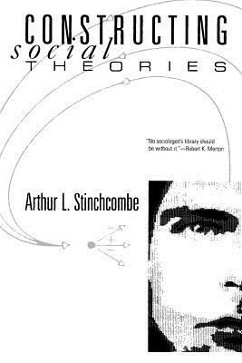 Constructing Social Theories by Arthur L. Stinchcombe