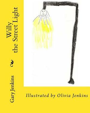 Willy: the Street Light by Gary Jenkins, Olivia Jenkins